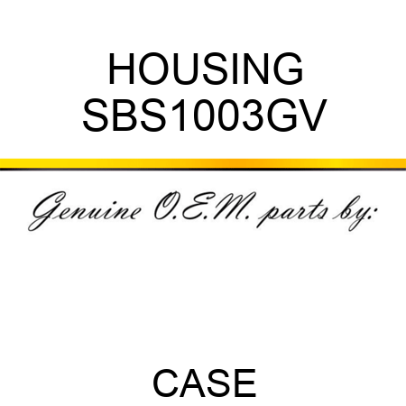 HOUSING SBS1003GV