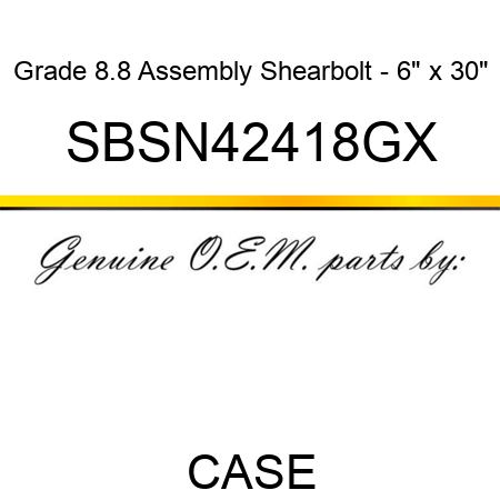 Grade 8.8 Assembly Shearbolt - 6" x 30" SBSN42418GX