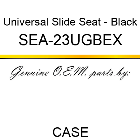 Universal Slide Seat - Black SEA-23UGBEX