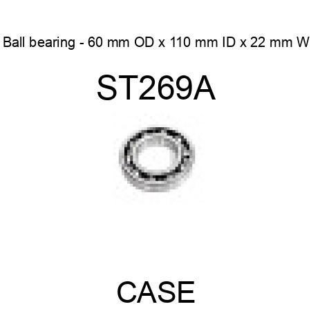 Ball bearing - 60 mm OD x 110 mm ID x 22 mm W ST269A