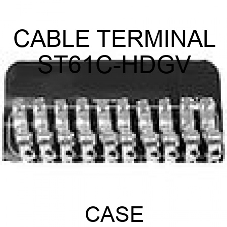 CABLE TERMINAL ST61C-HDGV