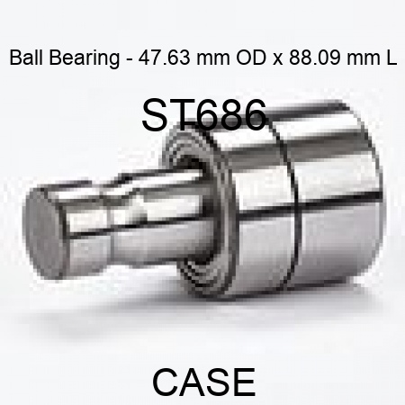 Ball Bearing - 47.63 mm OD x 88.09 mm L ST686