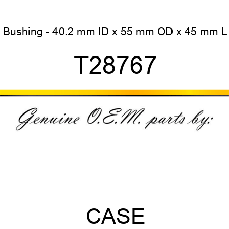 Bushing - 40.2 mm ID x 55 mm OD x 45 mm L T28767