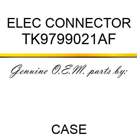 ELEC CONNECTOR TK9799021AF