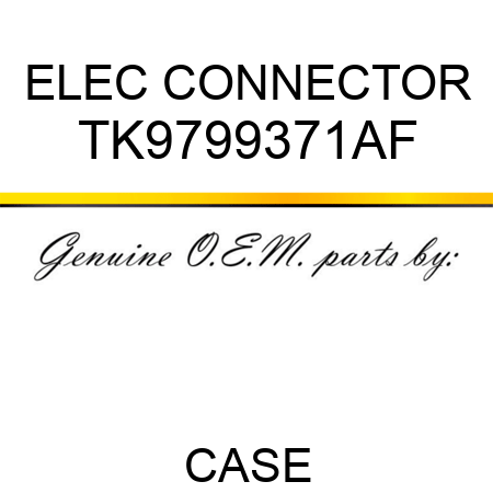 ELEC CONNECTOR TK9799371AF