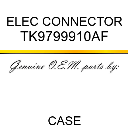 ELEC CONNECTOR TK9799910AF