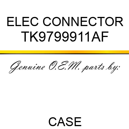 ELEC CONNECTOR TK9799911AF