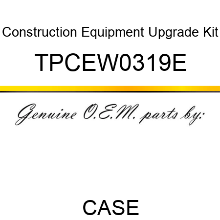 Construction Equipment Upgrade Kit TPCEW0319E