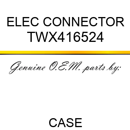ELEC CONNECTOR TWX416524