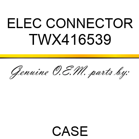 ELEC CONNECTOR TWX416539
