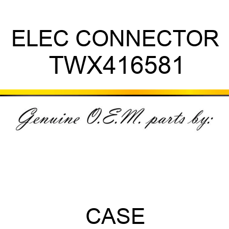 ELEC CONNECTOR TWX416581