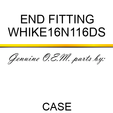 END FITTING WHIKE16N116DS