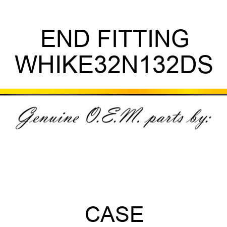 END FITTING WHIKE32N132DS