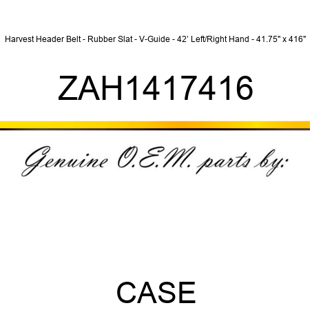 Harvest Header Belt - Rubber Slat - V-Guide - 42’ Left/Right Hand - 41.75" x 416" ZAH1417416