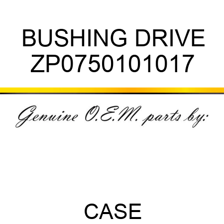 BUSHING, DRIVE ZP0750101017