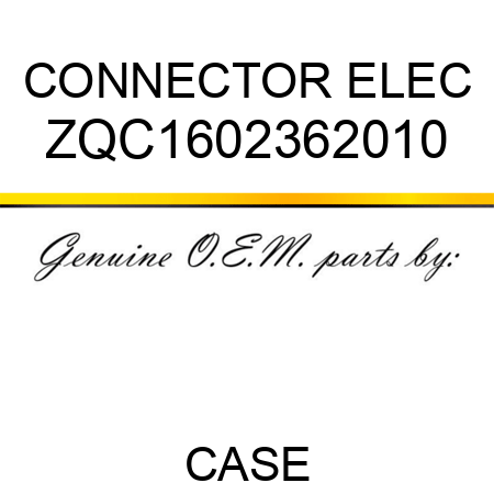 CONNECTOR, ELEC ZQC1602362010