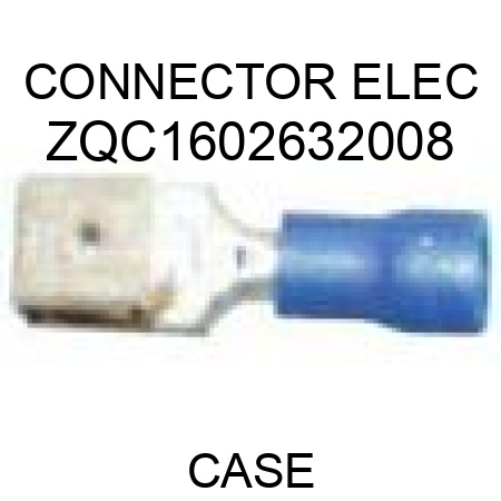 CONNECTOR, ELEC ZQC1602632008