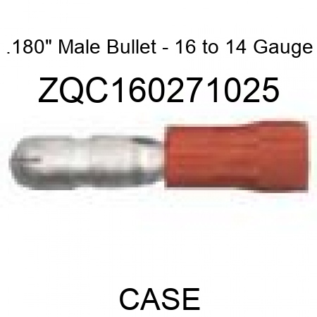.180" Male Bullet - 16 to 14 Gauge ZQC160271025