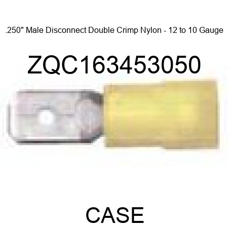 .250" Male Disconnect Double Crimp Nylon - 12 to 10 Gauge ZQC163453050