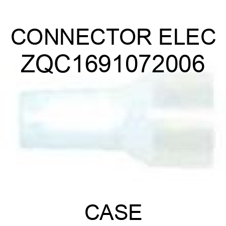 CONNECTOR, ELEC ZQC1691072006