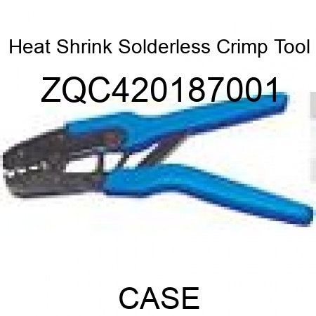 Heat Shrink Solderless Crimp Tool ZQC420187001