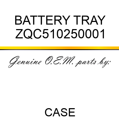 BATTERY TRAY ZQC510250001