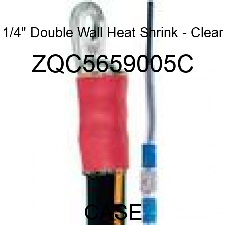1/4" Double Wall Heat Shrink - Clear ZQC5659005C