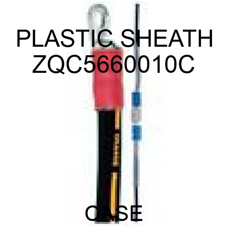 PLASTIC SHEATH ZQC5660010C