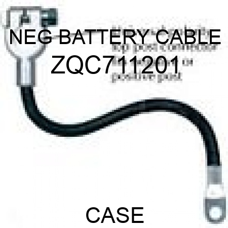 NEG BATTERY CABLE ZQC711201
