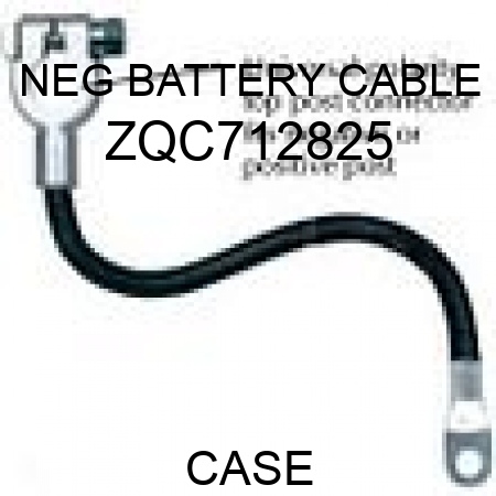 NEG BATTERY CABLE ZQC712825