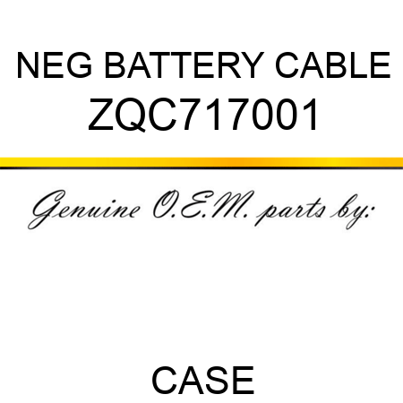 NEG BATTERY CABLE ZQC717001