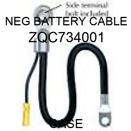 NEG BATTERY CABLE ZQC734001