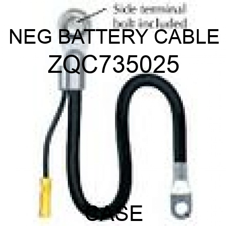 NEG BATTERY CABLE ZQC735025