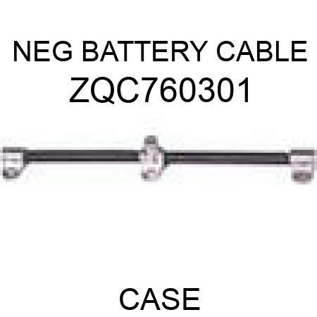 NEG BATTERY CABLE ZQC760301