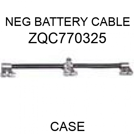 NEG BATTERY CABLE ZQC770325