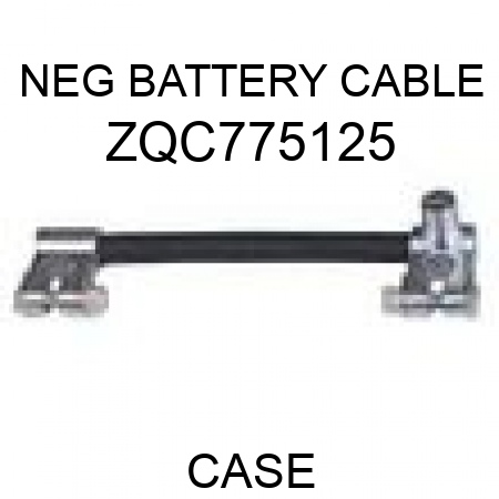 NEG BATTERY CABLE ZQC775125