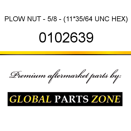 PLOW NUT - 5/8 - (11*35/64 UNC HEX) 0102639
