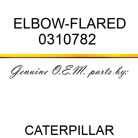 ELBOW-FLARED 0310782 