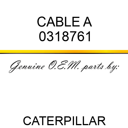 CABLE A 0318761