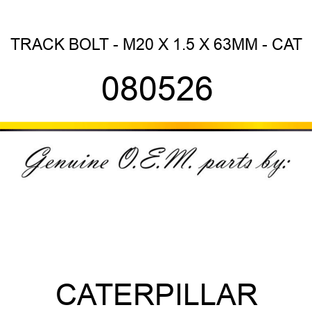 TRACK BOLT - M20 X 1.5 X 63MM - CAT 080526