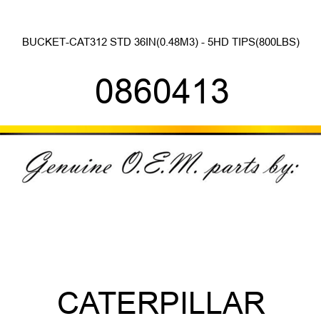 BUCKET-CAT312 STD 36IN(0.48M3) - 5HD TIPS(800LBS) 0860413