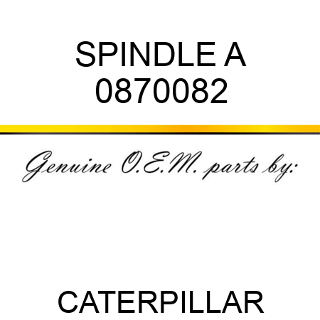 SPINDLE A 0870082