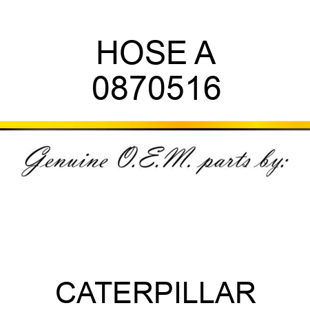 HOSE A 0870516