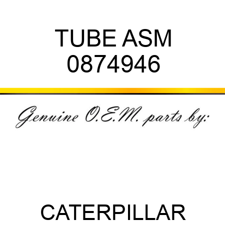 TUBE ASM 0874946