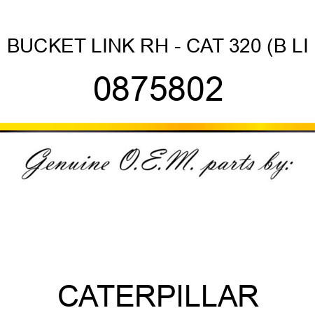 BUCKET LINK RH - CAT 320 (B LI 0875802