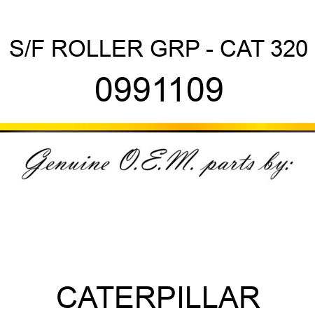 S/F ROLLER GRP - CAT 320 0991109