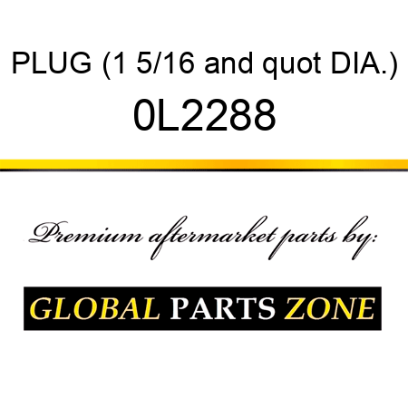 PLUG (1 5/16" DIA.) 0L2288