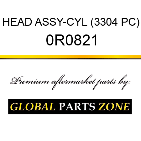 HEAD ASSY-CYL (3304 PC) 0R0821