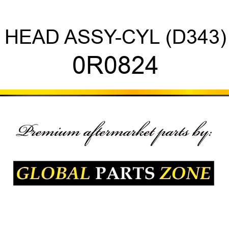 HEAD ASSY-CYL (D343) 0R0824