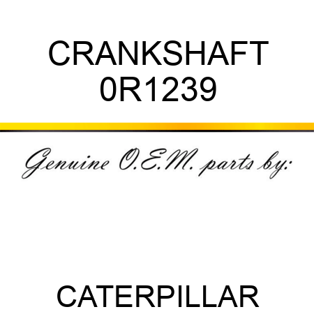 CRANKSHAFT 0R1239